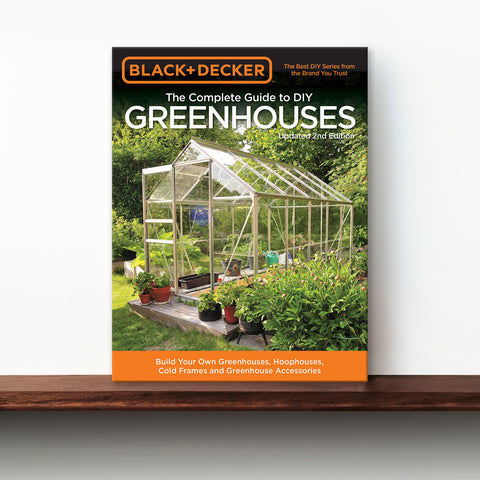 The Complete Guide to Greenhouses